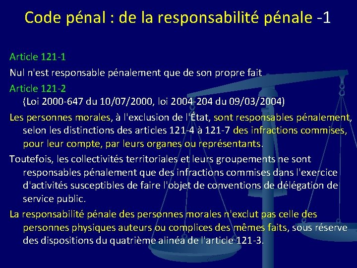 Code pénal : de la responsabilité pénale -1 Article 121 -1 Nul n'est responsable