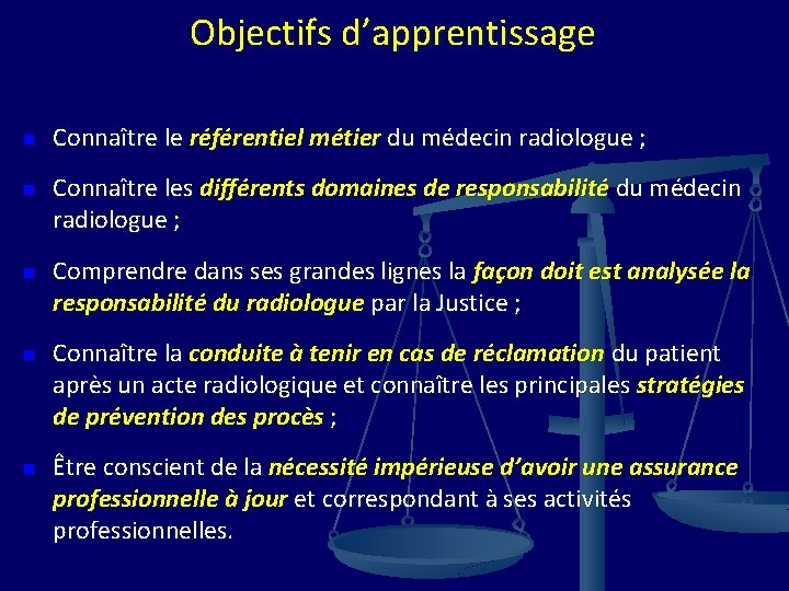 Objectifs d’apprentissage n n n Connaître le référentiel métier du médecin radiologue ; Connaître