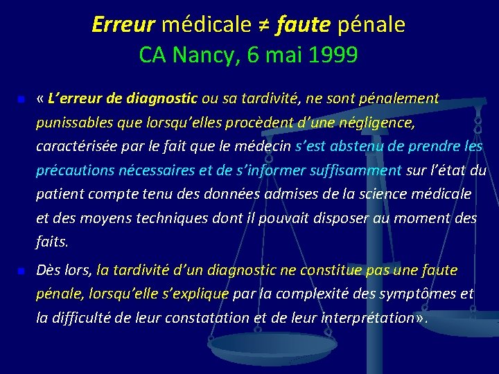 Erreur médicale ≠ faute pénale CA Nancy, 6 mai 1999 n n « L’erreur
