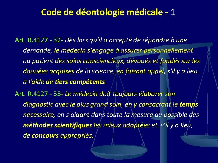 Code de déontologie médicale - 1 Art. R. 4127 - 32 - Dès lors