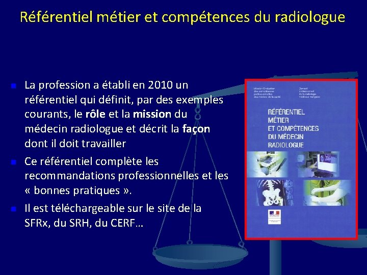 Référentiel métier et compétences du radiologue n n n La profession a établi en