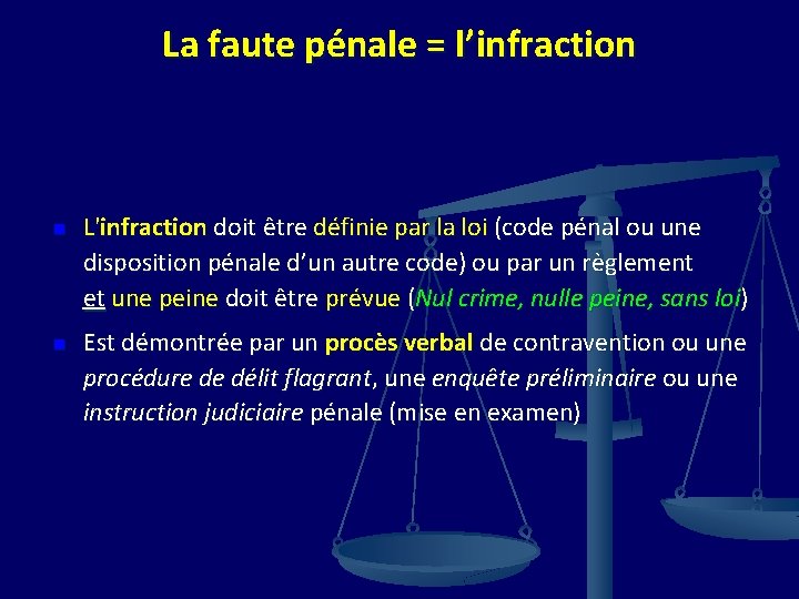 La faute pénale = l’infraction n n L'infraction doit être définie par la loi