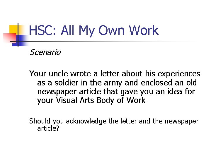 HSC: All My Own Work Scenario Your uncle wrote a letter about his experiences HSC: All My Own Work Scenario Your uncle wrote a letter about his experiences