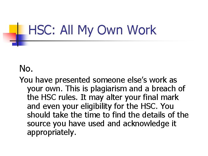 HSC: All My Own Work No. You have presented someone else’s work as your HSC: All My Own Work No. You have presented someone else’s work as your
