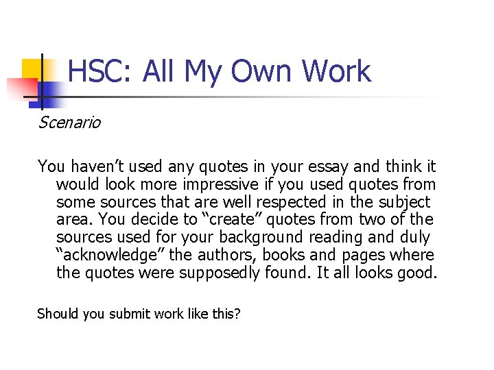 HSC: All My Own Work Scenario You haven’t used any quotes in your essay HSC: All My Own Work Scenario You haven’t used any quotes in your essay