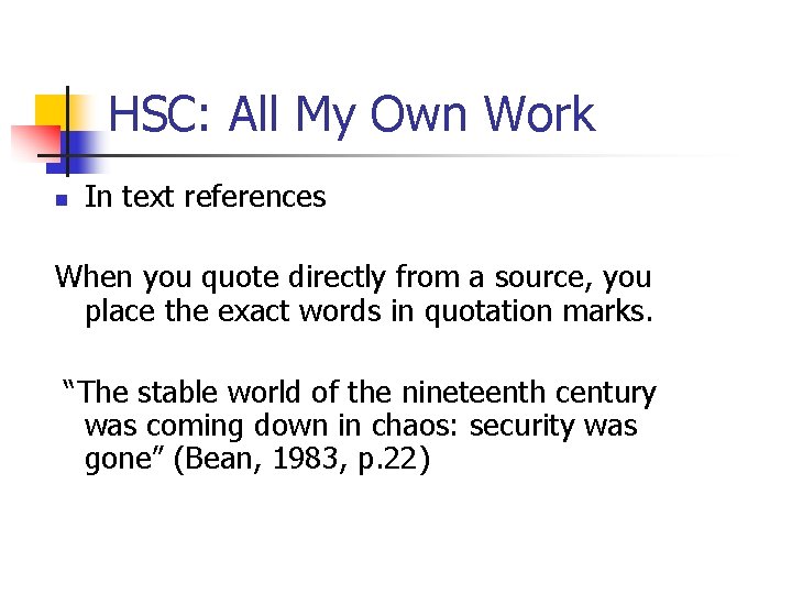 HSC: All My Own Work n In text references When you quote directly from HSC: All My Own Work n In text references When you quote directly from