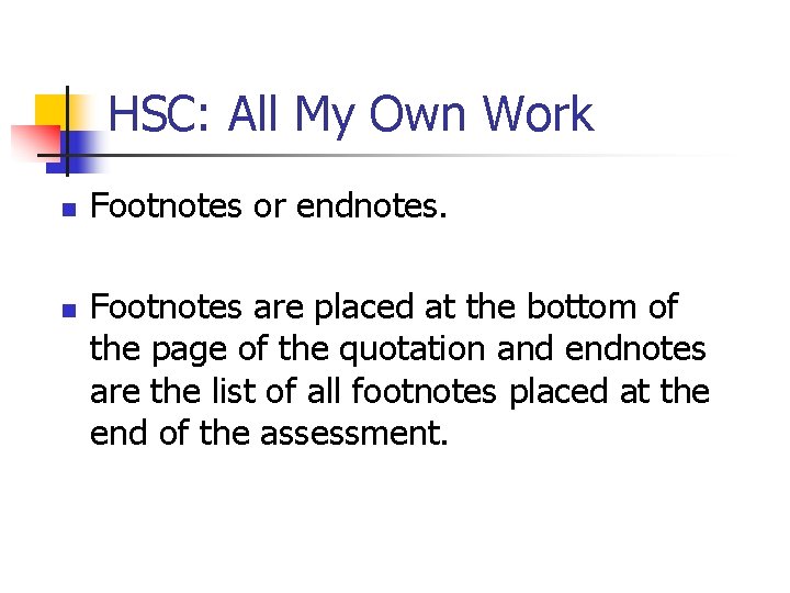 HSC: All My Own Work n n Footnotes or endnotes. Footnotes are placed at HSC: All My Own Work n n Footnotes or endnotes. Footnotes are placed at