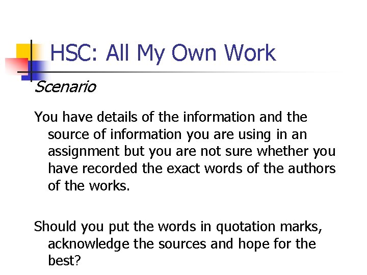 HSC: All My Own Work Scenario You have details of the information and the HSC: All My Own Work Scenario You have details of the information and the
