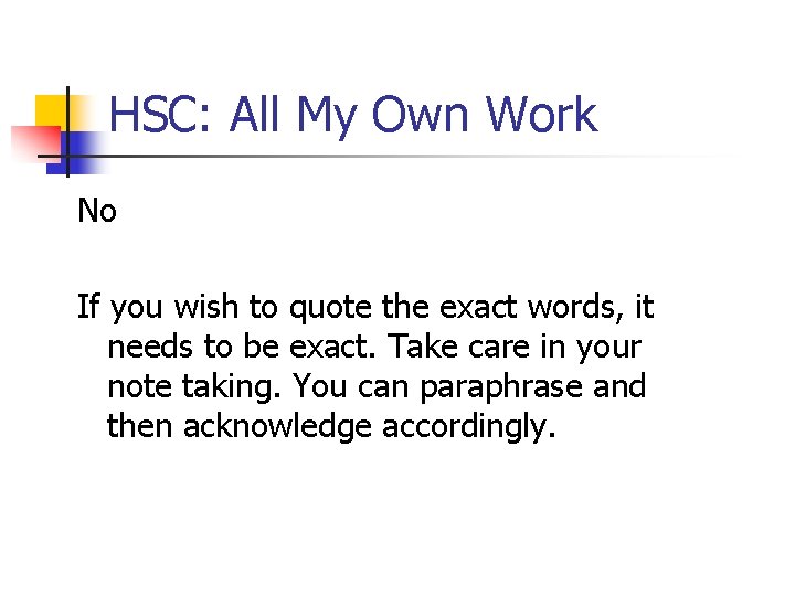 HSC: All My Own Work No If you wish to quote the exact words, HSC: All My Own Work No If you wish to quote the exact words,