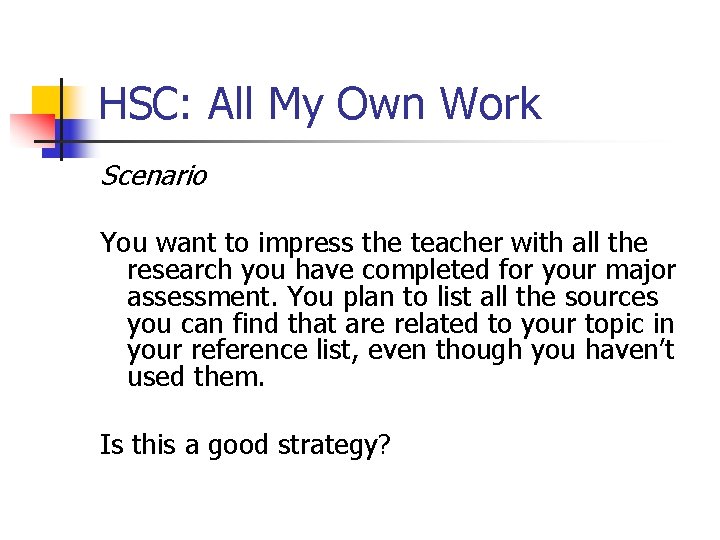 HSC: All My Own Work Scenario You want to impress the teacher with all HSC: All My Own Work Scenario You want to impress the teacher with all
