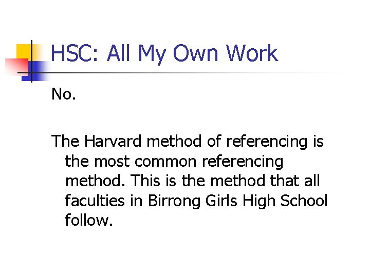 HSC: All My Own Work No. The Harvard method of referencing is the most HSC: All My Own Work No. The Harvard method of referencing is the most