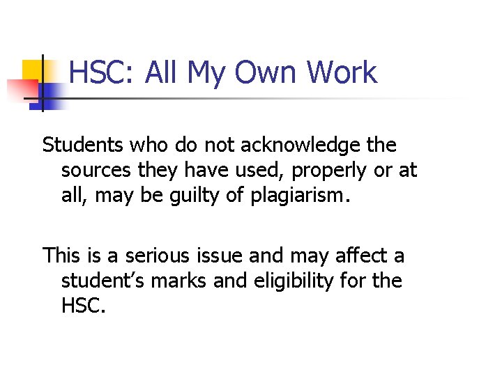 HSC: All My Own Work Students who do not acknowledge the sources they have HSC: All My Own Work Students who do not acknowledge the sources they have