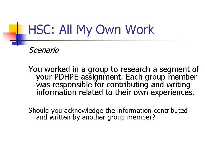 HSC: All My Own Work Scenario You worked in a group to research a HSC: All My Own Work Scenario You worked in a group to research a