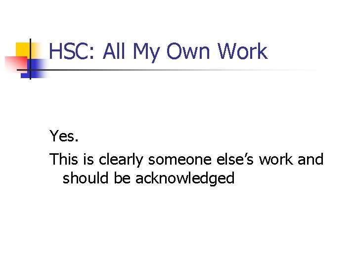 HSC: All My Own Work Yes. This is clearly someone else’s work and should HSC: All My Own Work Yes. This is clearly someone else’s work and should