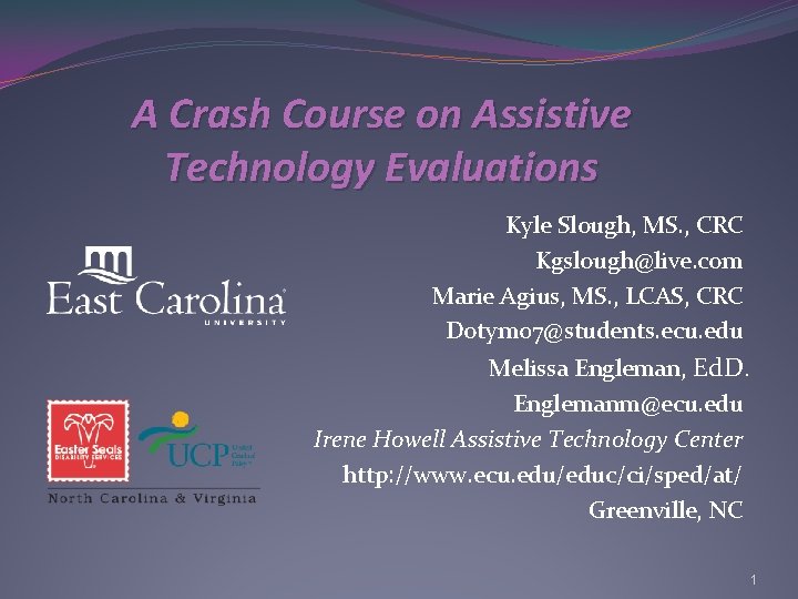 A Crash Course on Assistive Technology Evaluations Kyle Slough, MS. , CRC Kgslough@live. com