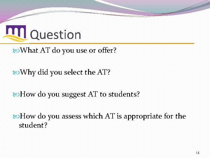 Question What AT do you use or offer? Why did you select the AT?