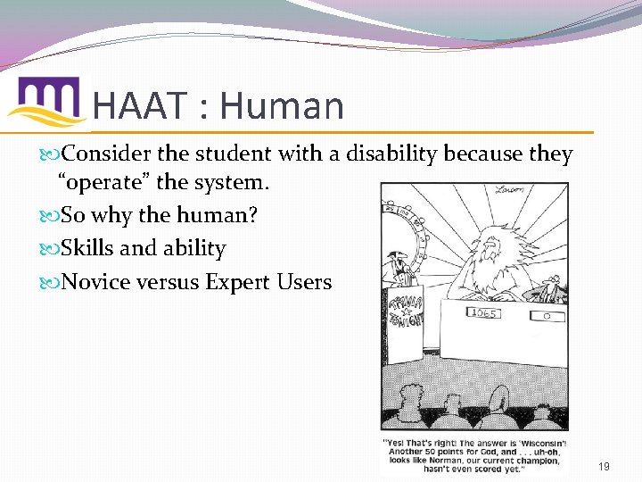 HAAT : Human Consider the student with a disability because they “operate” the system.