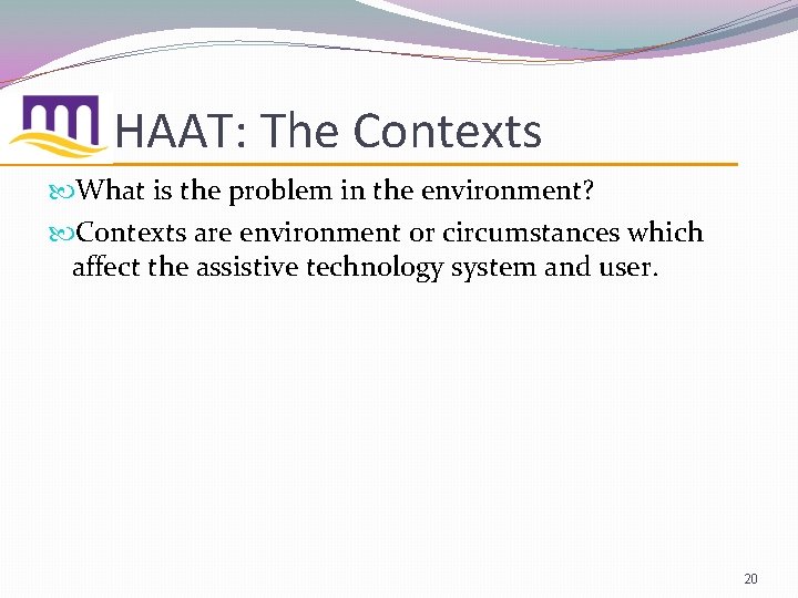 HAAT: The Contexts What is the problem in the environment? Contexts are environment or