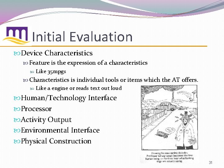 Initial Evaluation Device Characteristics Feature is the expression of a characteristics Like 35 mpgs