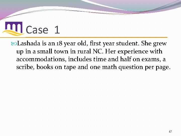 Case 1 Lashada is an 18 year old, first year student. She grew up