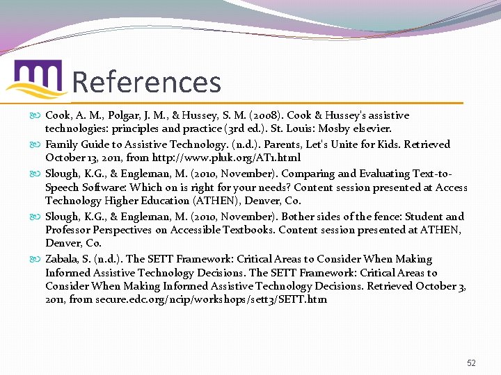 References Cook, A. M. , Polgar, J. M. , & Hussey, S. M. (2008).