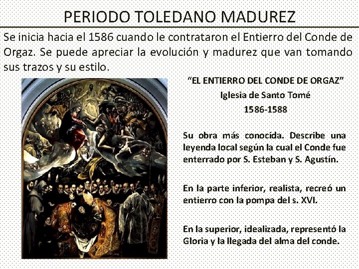 PERIODO TOLEDANO MADUREZ Se inicia hacia el 1586 cuando le contrataron el Entierro del