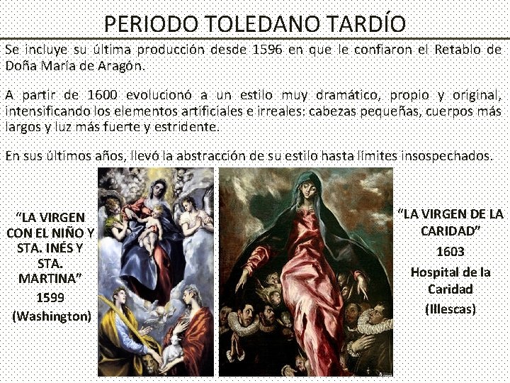 PERIODO TOLEDANO TARDÍO Se incluye su última producción desde 1596 en que le confiaron