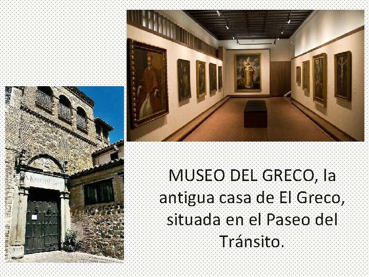 MUSEO DEL GRECO, la antigua casa de El Greco, situada en el Paseo del