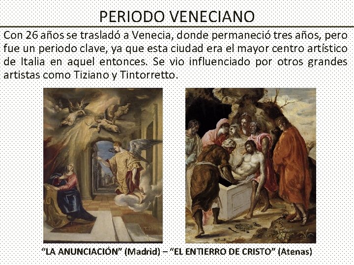 PERIODO VENECIANO Con 26 años se trasladó a Venecia, donde permaneció tres años, pero