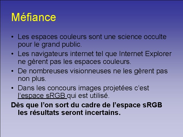 Méfiance • Les espaces couleurs sont une science occulte pour le grand public. •