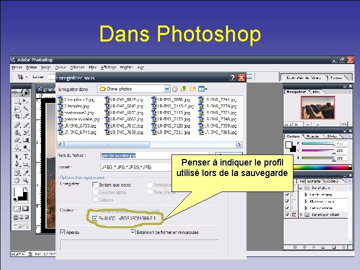 Dans Photoshop Penser à indiquer le profil utilisé lors de la sauvegarde 