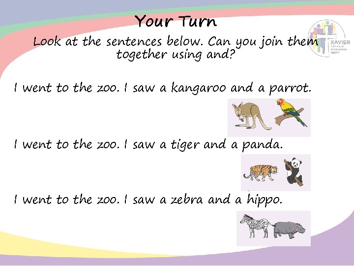 Your Turn Look at the sentences below. Can you join them together using and?