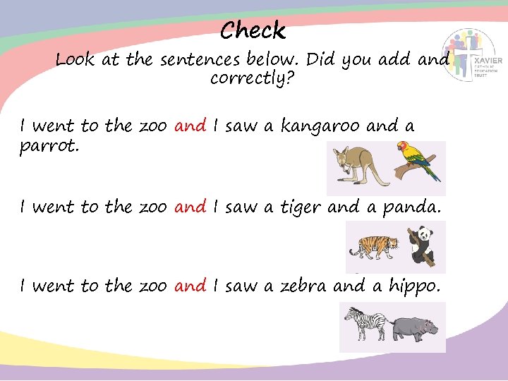 Check Look at the sentences below. Did you add and correctly? I went to