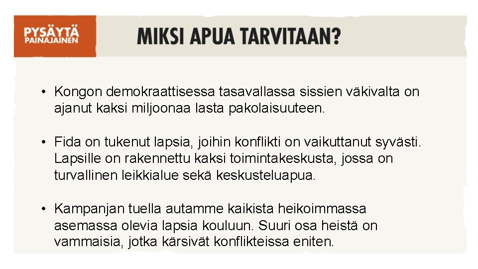  • Kongon demokraattisessa tasavallassa sissien väkivalta on ajanut kaksi miljoonaa lasta pakolaisuuteen. •