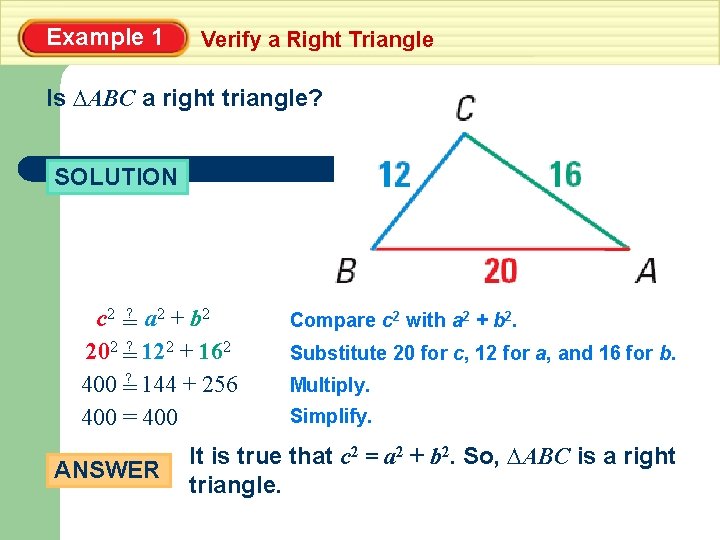 Example 1 Verify a Right Triangle Is ∆ABC a right triangle? SOLUTION c 2