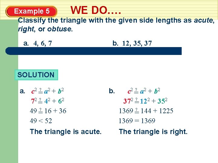 Example 5 WE DO. … Classify the triangle with the given side lengths as