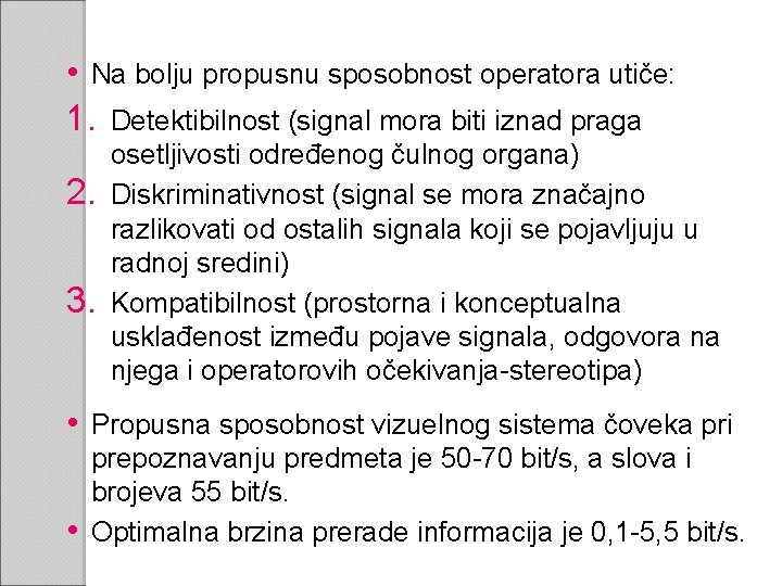  • Na bolju propusnu sposobnost operatora utiče: 1. Detektibilnost (signal mora biti iznad