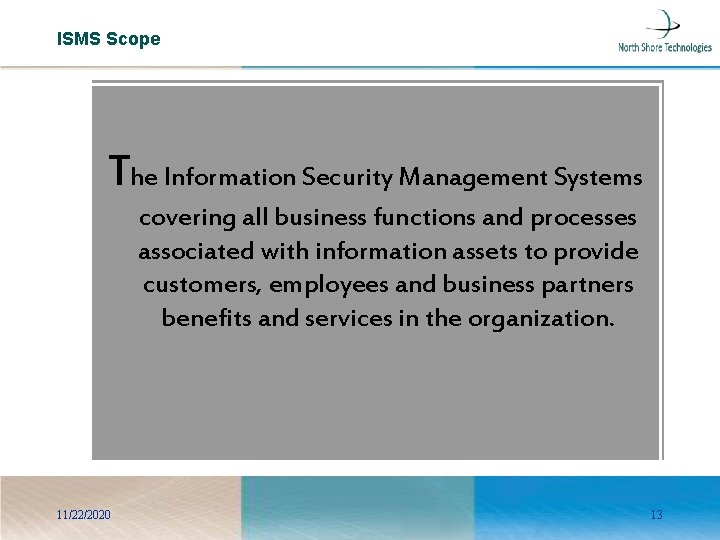 ISMS Scope The Information Security Management Systems covering all business functions and processes associated