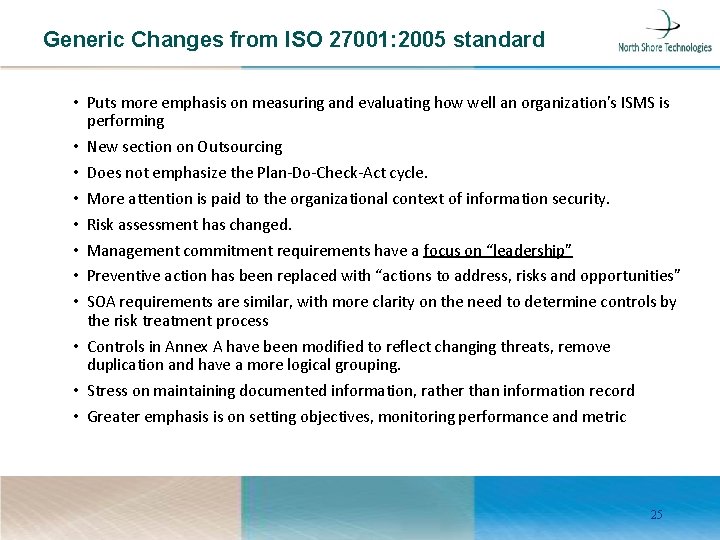 Generic Changes from ISO 27001: 2005 standard • Puts more emphasis on measuring and
