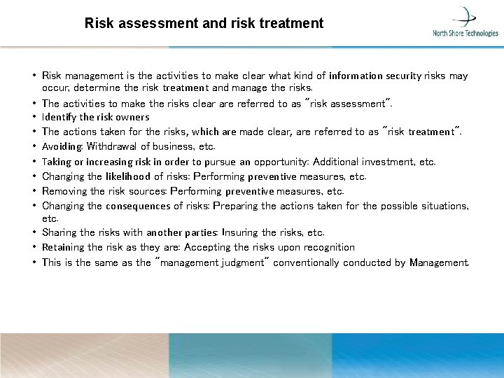 Risk assessment and risk treatment • Risk management is the activities to make clear