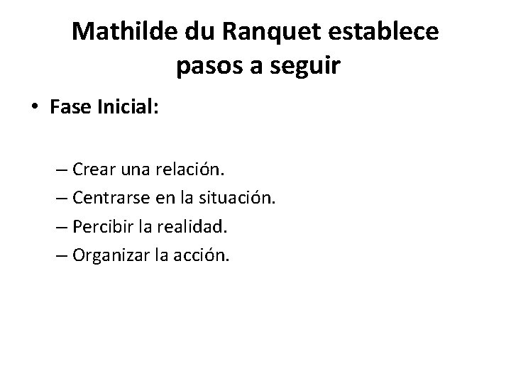 Mathilde du Ranquet establece pasos a seguir • Fase Inicial: – Crear una relación.