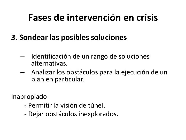 Fases de intervención en crisis 3. Sondear las posibles soluciones – Identificación de un