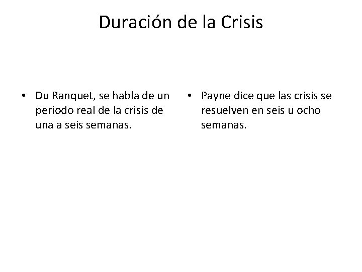 Duración de la Crisis • Du Ranquet, se habla de un periodo real de