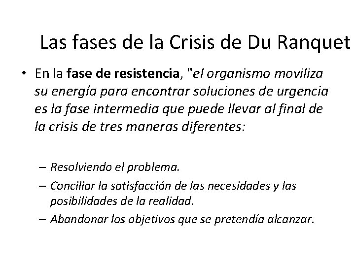 Las fases de la Crisis de Du Ranquet • En la fase de resistencia,