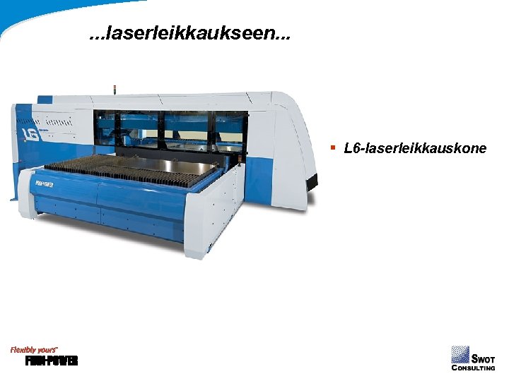 . . . laserleikkaukseen. . . § L 6 -laserleikkauskone . . . laserleikkaukseen. . . § L 6 -laserleikkauskone