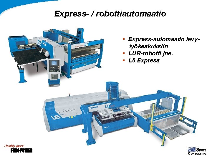 Express- / robottiautomaatio § Express-automaatio levytyökeskuksiin § LUR-robotti jne. § L 6 Express Express- / robottiautomaatio § Express-automaatio levytyökeskuksiin § LUR-robotti jne. § L 6 Express