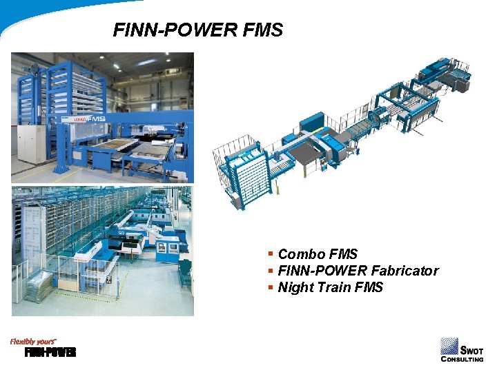 FINN-POWER FMS § Combo FMS § FINN-POWER Fabricator § Night Train FMS FINN-POWER FMS § Combo FMS § FINN-POWER Fabricator § Night Train FMS