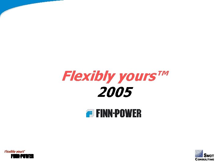 Flexibly yours™ 2005 Flexibly yours™ 2005