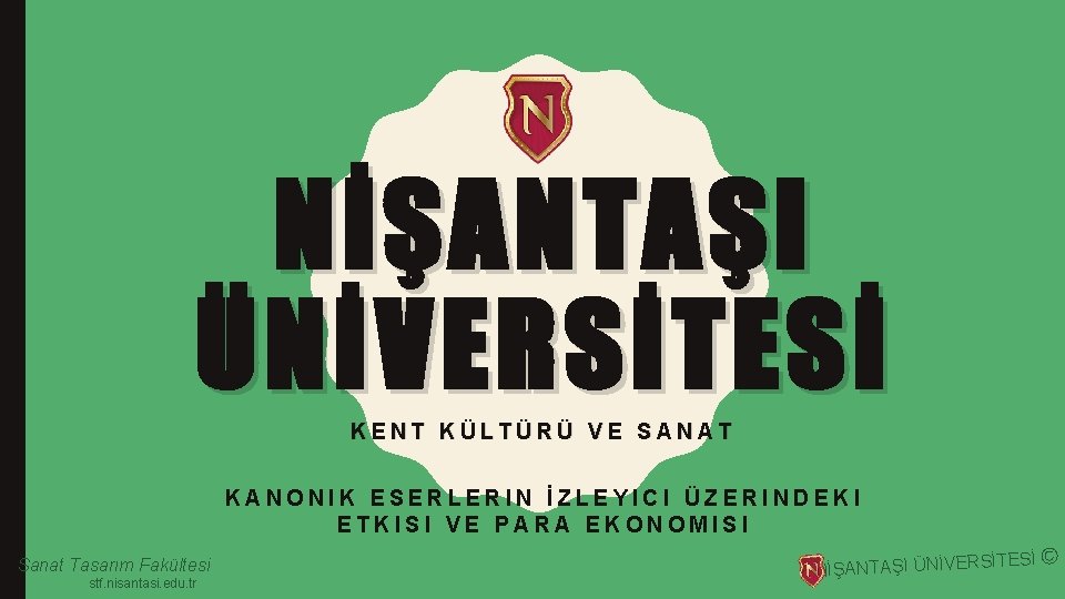 NİŞANTAŞI ÜNİVERSİTESİ KENT KÜLTÜRÜ VE SANAT KANONIK ESERLERIN İZLEYICI ÜZERINDEKI ETKISI VE PARA EKONOMISI