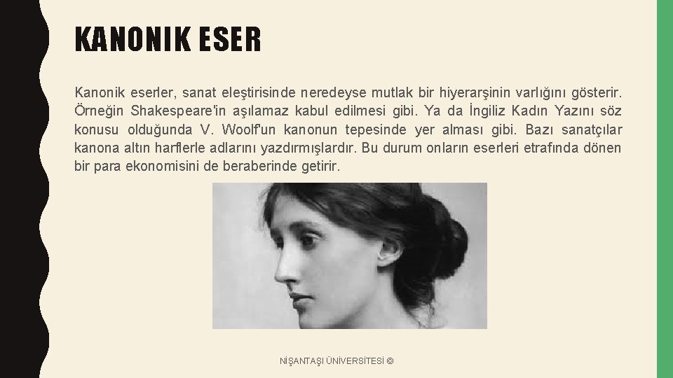 KANONIK ESER Kanonik eserler, sanat eleştirisinde neredeyse mutlak bir hiyerarşinin varlığını gösterir. Örneğin Shakespeare'in
